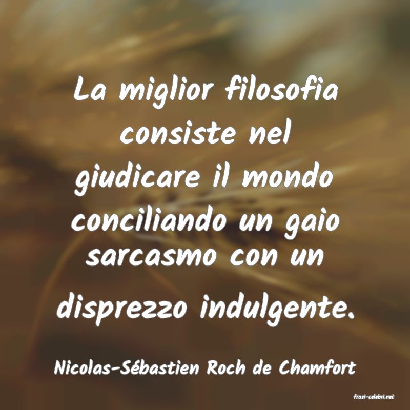 frasi di Nicolas-S�bastien Roch de Chamfort
