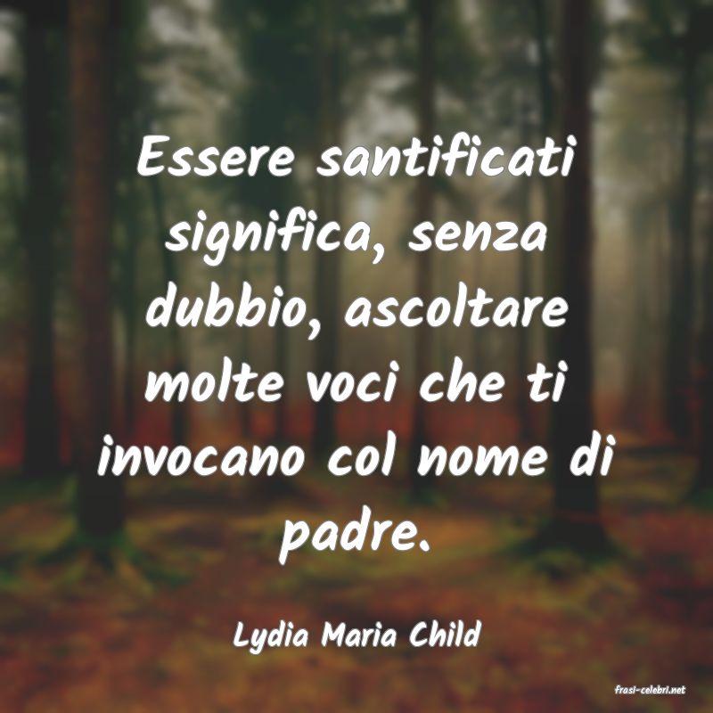 frasi di Lydia Maria Child