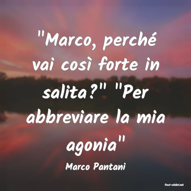 frasi di  Marco Pantani
