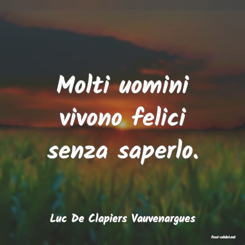 frasi di Luc De Clapiers Vauvenargues