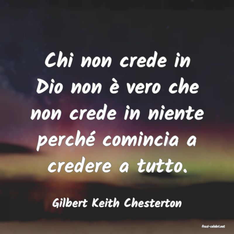 frasi di  Gilbert Keith Chesterton
