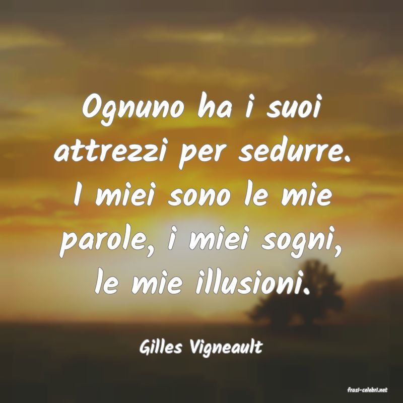 frasi di  Gilles Vigneault
