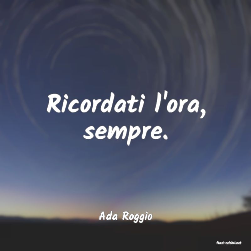 frasi di  Ada Roggio
