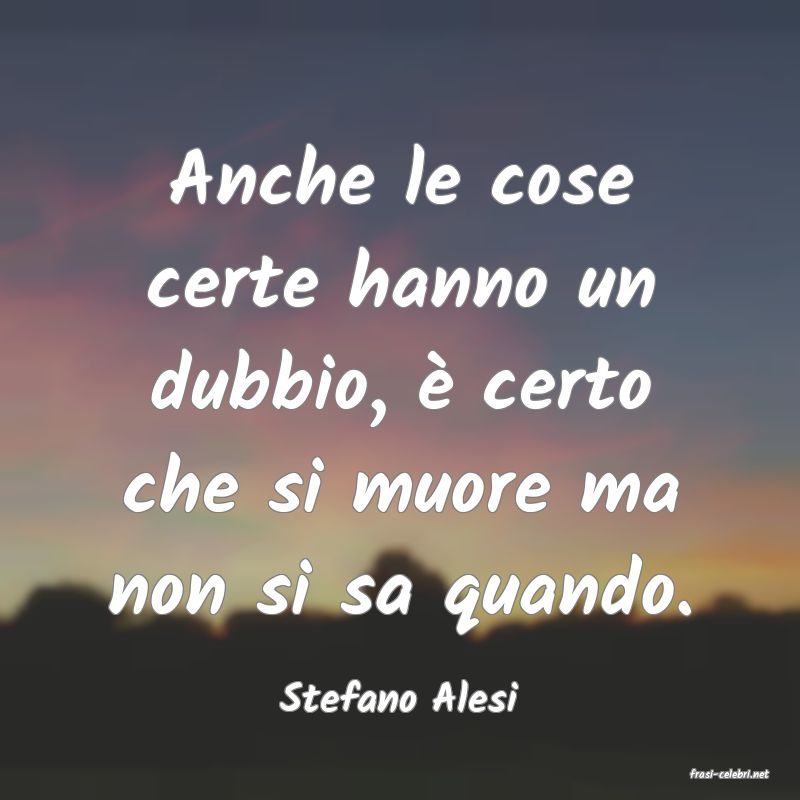 frasi di  Stefano Alesi
