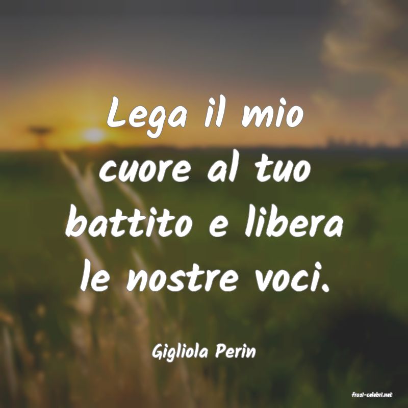 frasi di  Gigliola Perin
