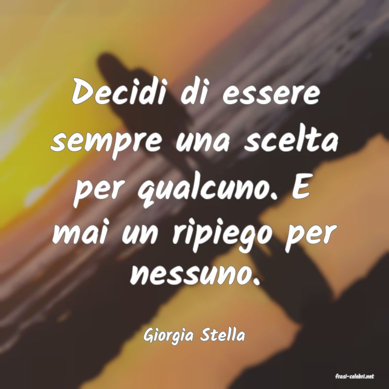frasi di  Giorgia Stella
