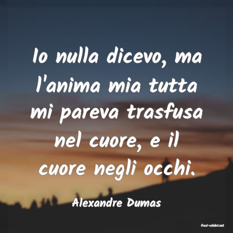 frasi di  Alexandre Dumas
