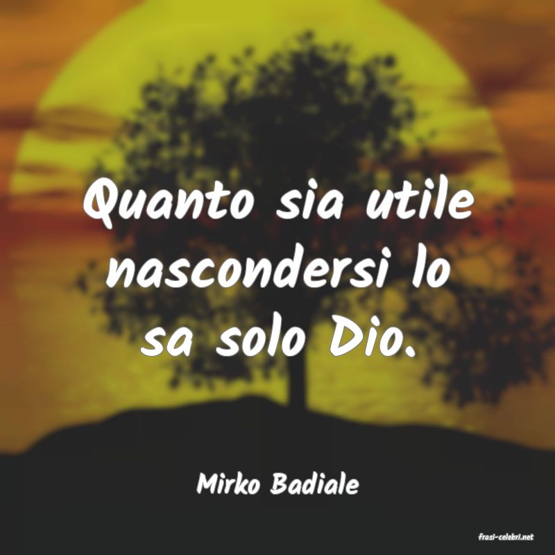 frasi di  Mirko Badiale
