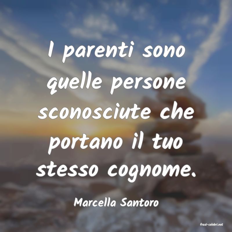 frasi di  Marcella Santoro
