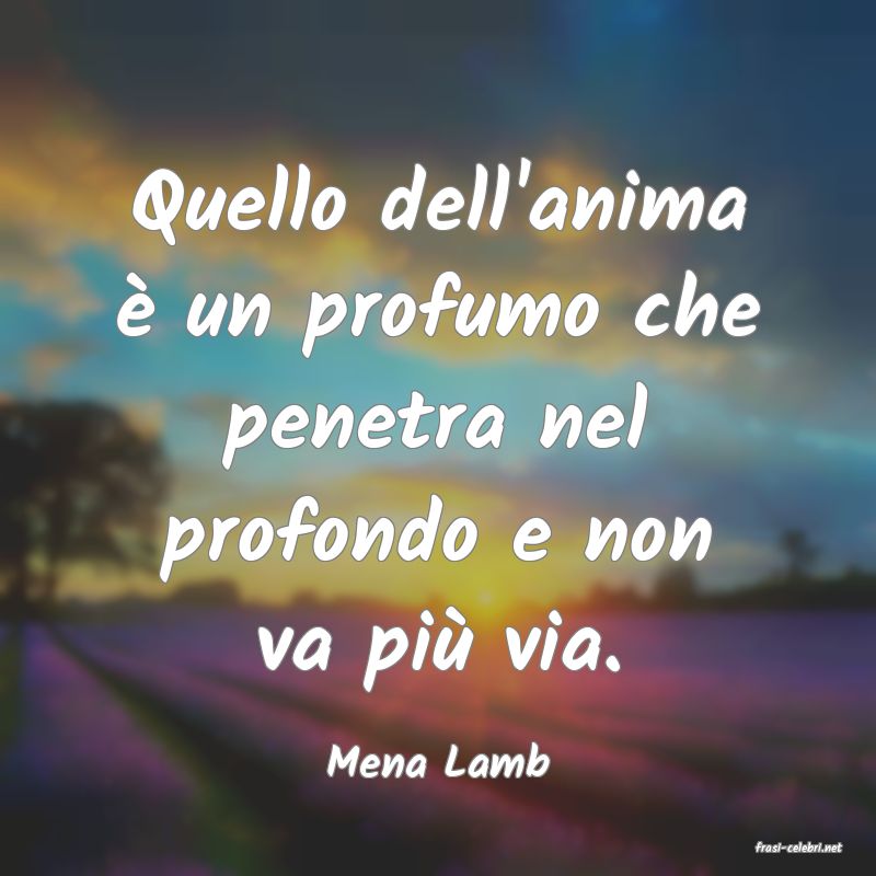 frasi di  Mena Lamb
