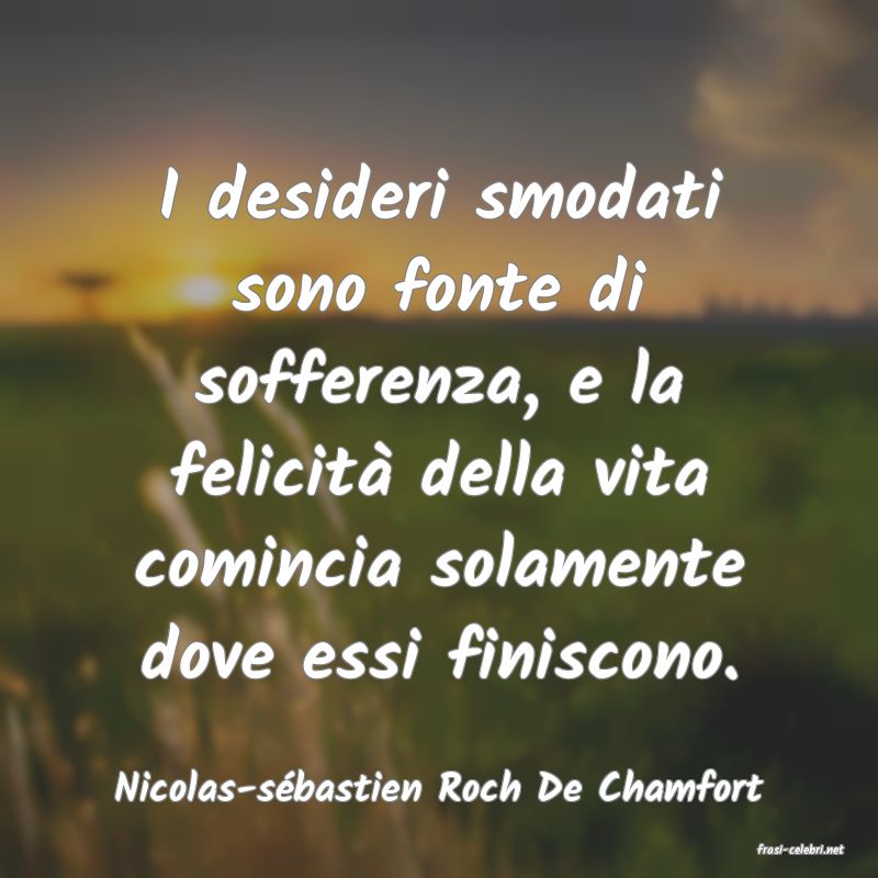 frasi di Nicolas-s�bastien Roch De Chamfort