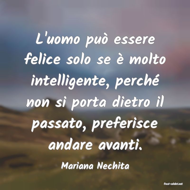 frasi di  Mariana Nechita
