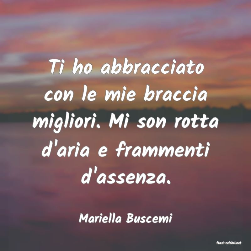 frasi di  Mariella Buscemi
