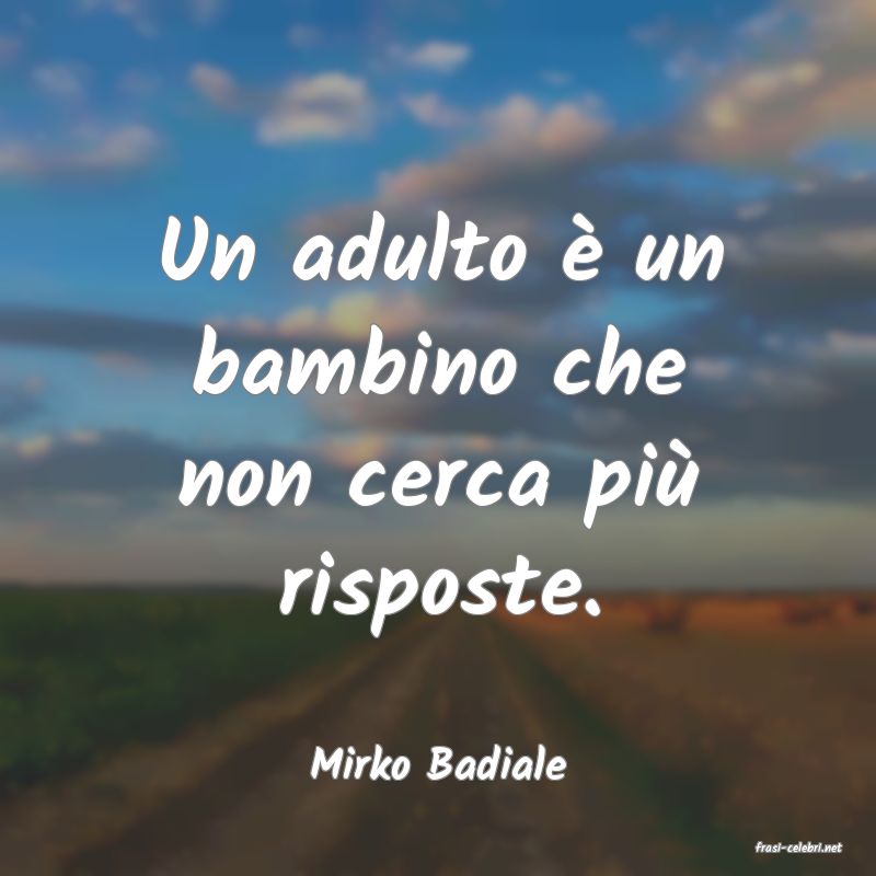 frasi di  Mirko Badiale
