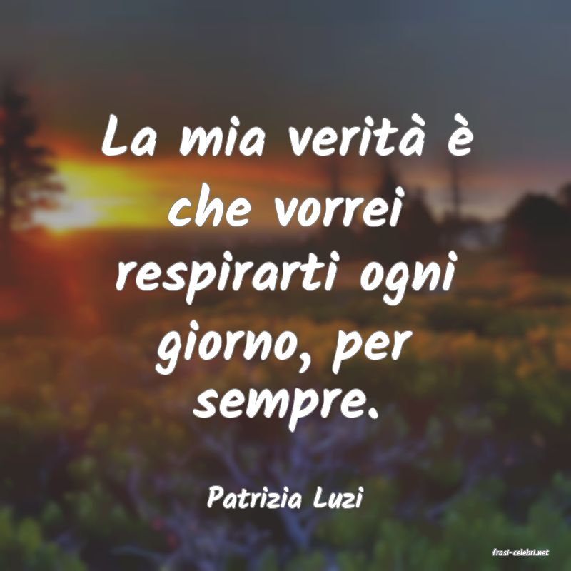 frasi di  Patrizia Luzi

