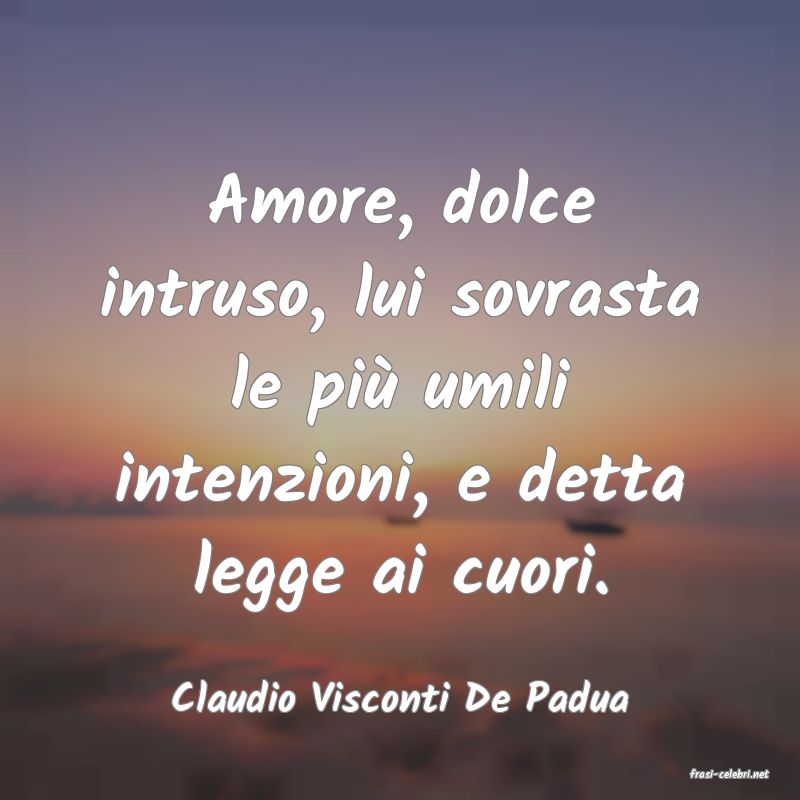 frasi di  Claudio Visconti De Padua
