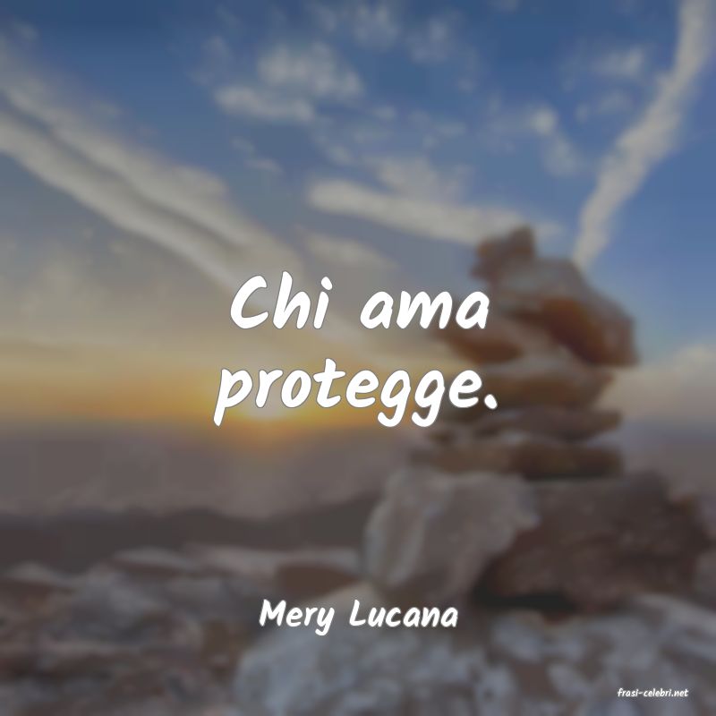frasi di  Mery Lucana
