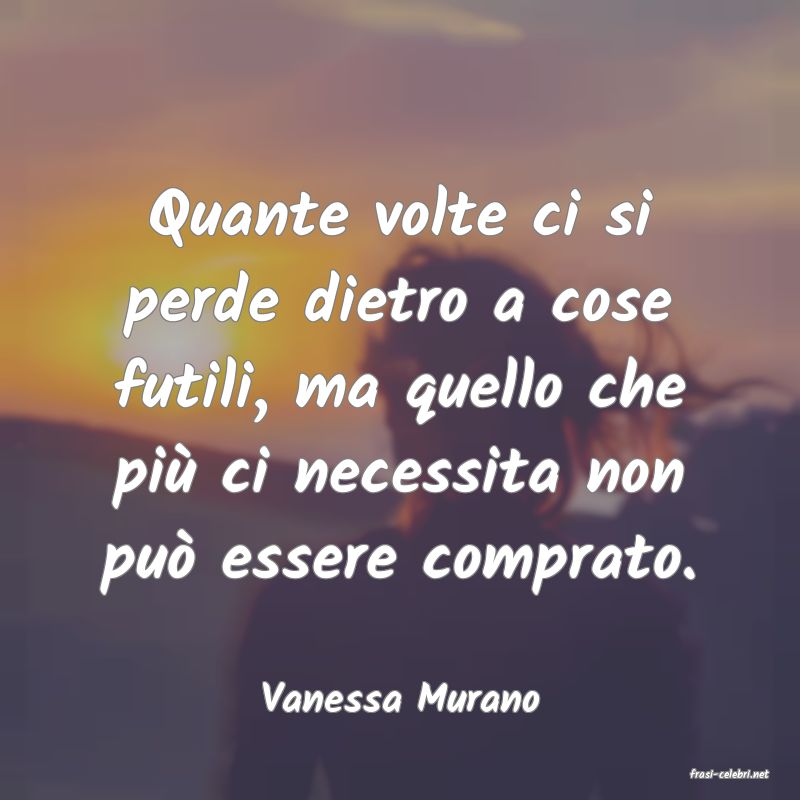 frasi di  Vanessa Murano
