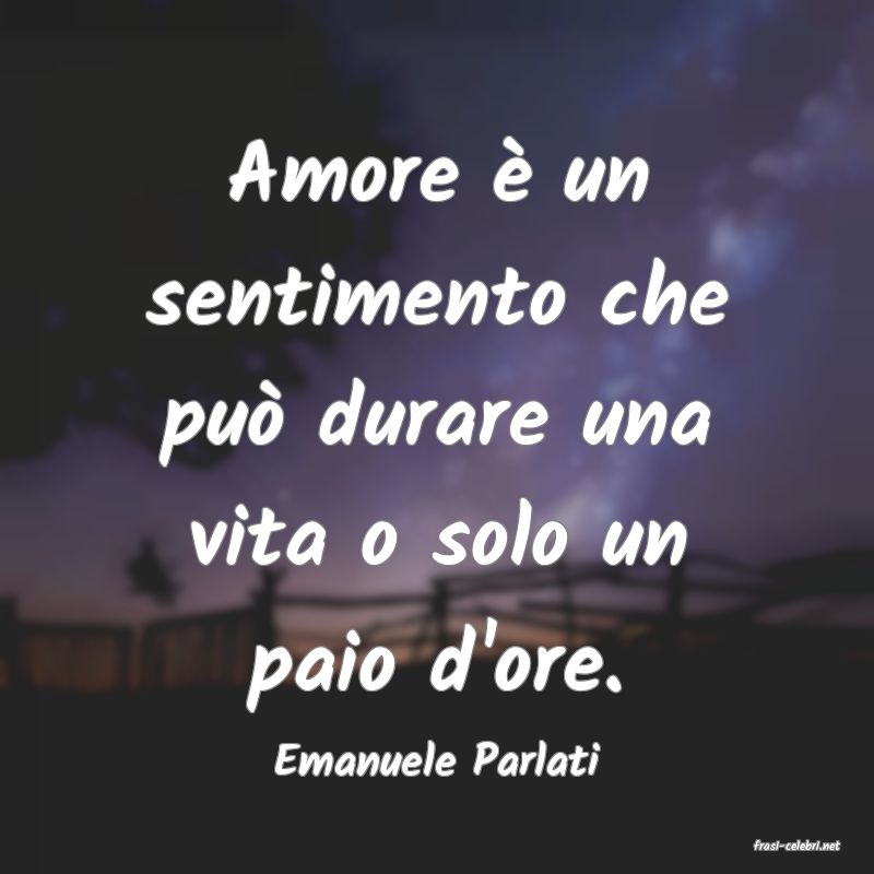 frasi di  Emanuele Parlati

