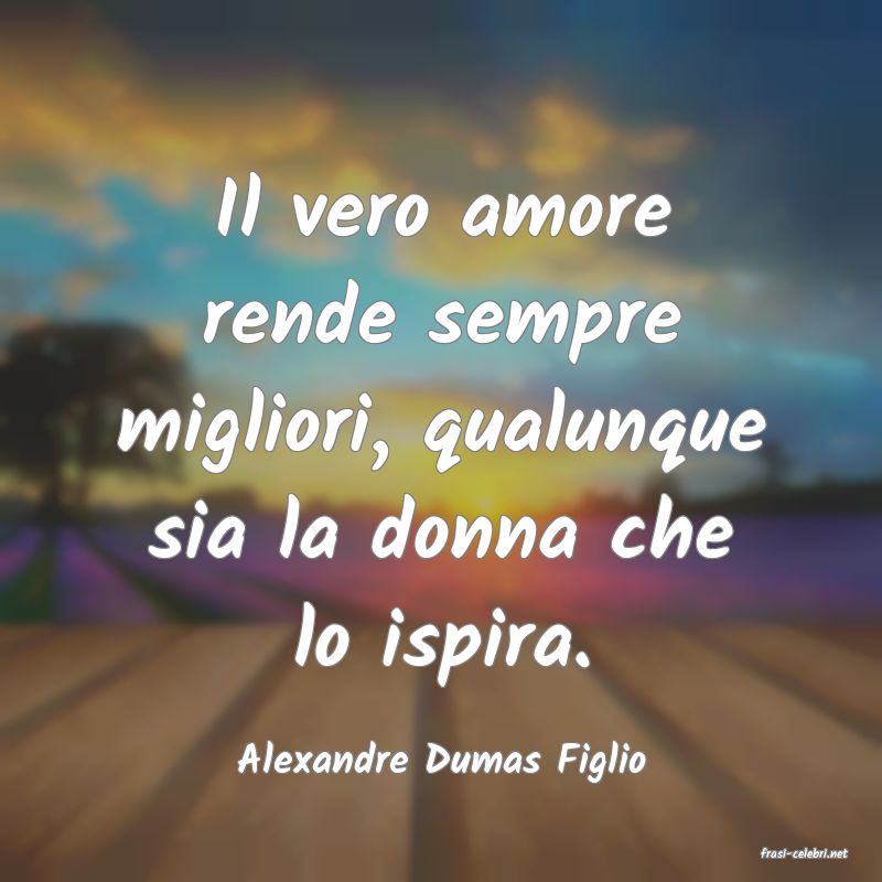 frasi di  Alexandre Dumas Figlio
