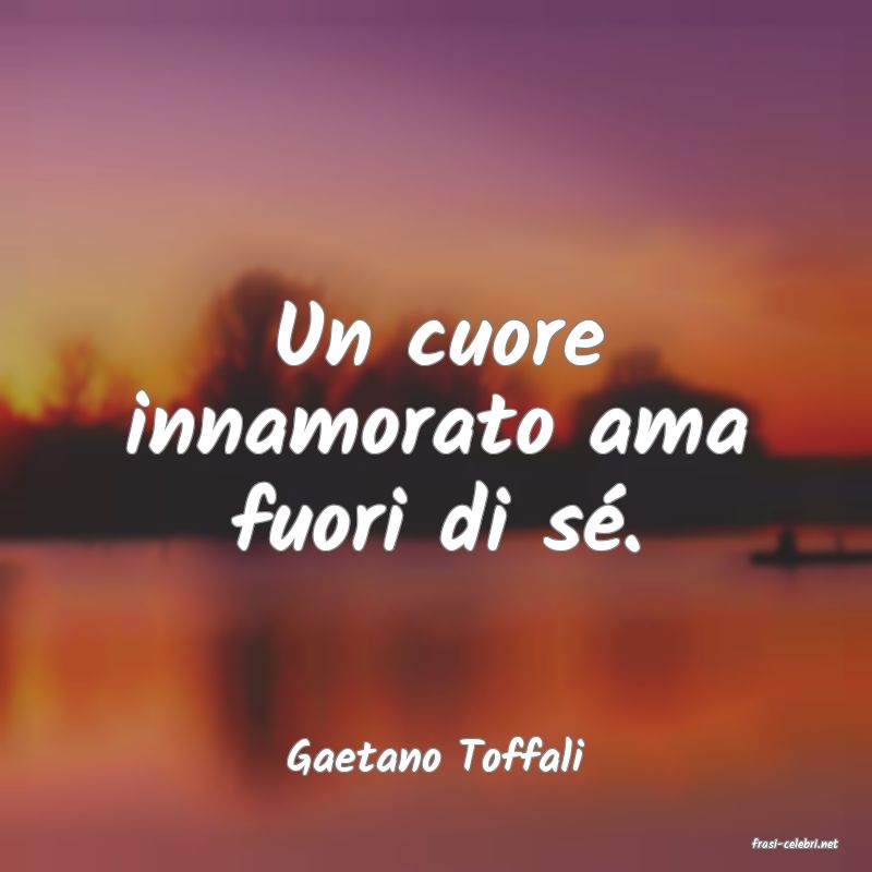 frasi di  Gaetano Toffali
