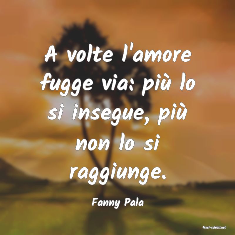 frasi di  Fanny Pala
