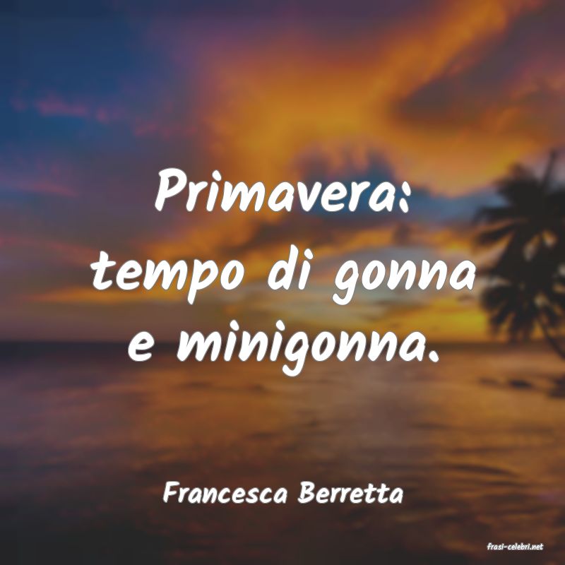 frasi di  Francesca Berretta
