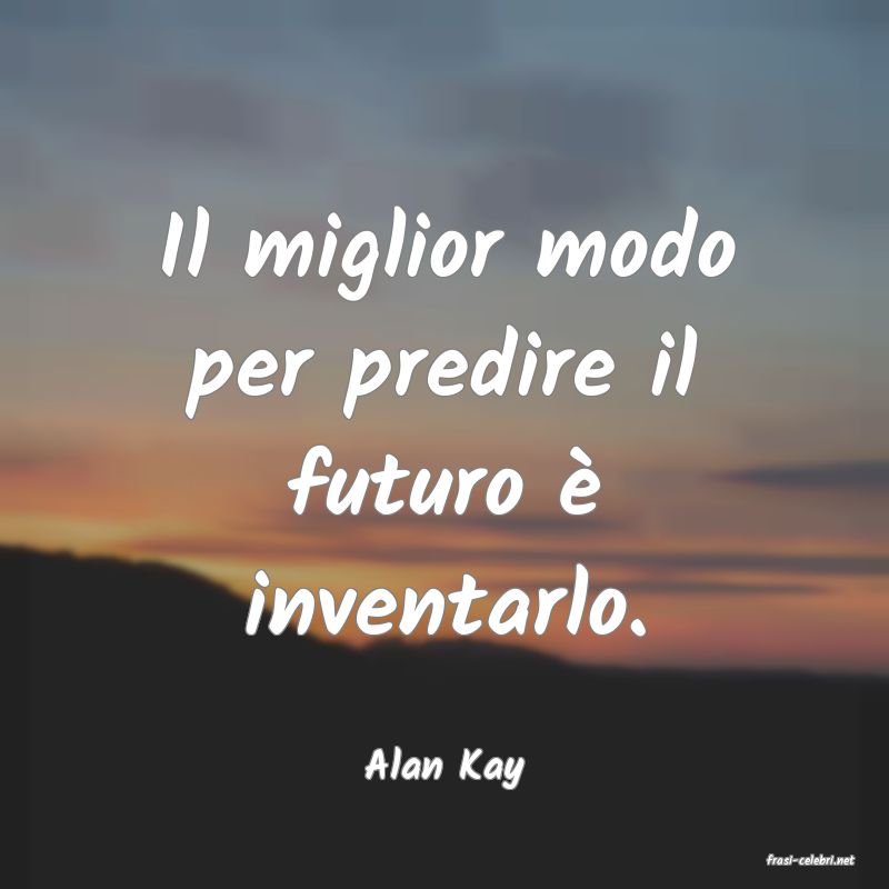 frasi di  Alan Kay
