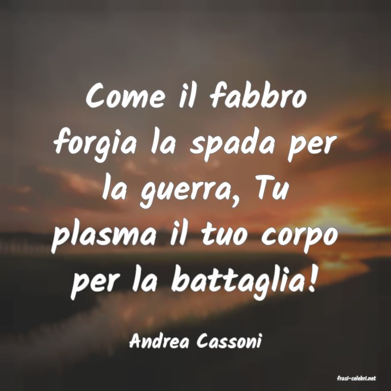 frasi di  Andrea Cassoni
