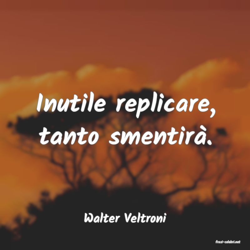 frasi di  Walter Veltroni
