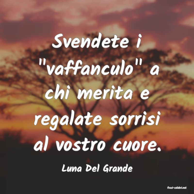 frasi di  Luna Del Grande
