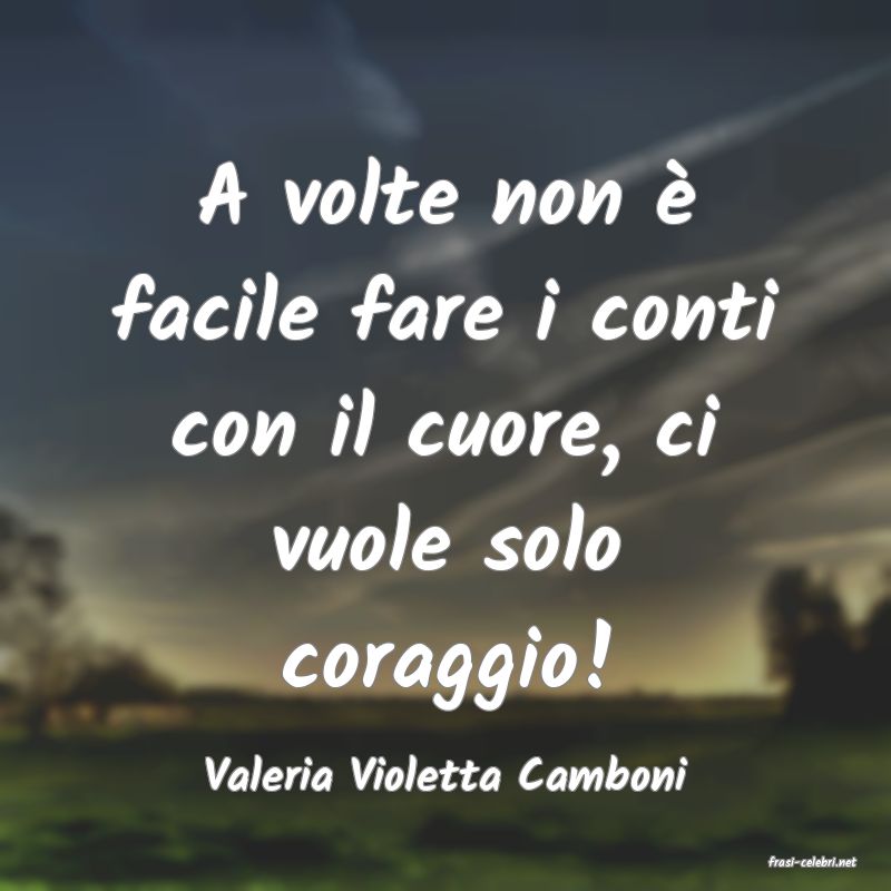 frasi di  Valeria Violetta Camboni
