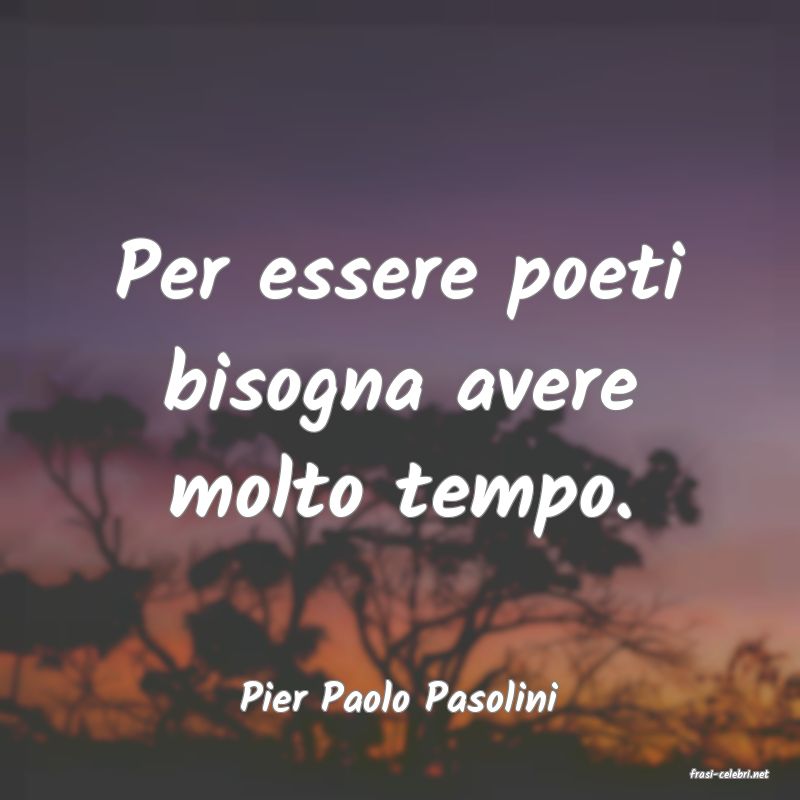 frasi di  Pier Paolo Pasolini
