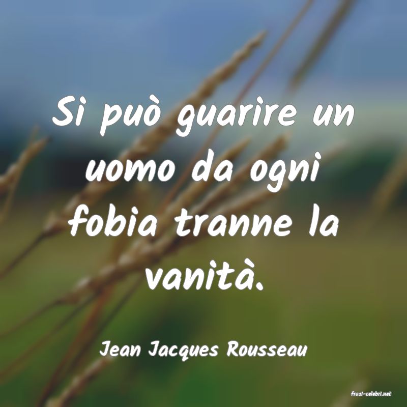 frasi di  Jean Jacques Rousseau
