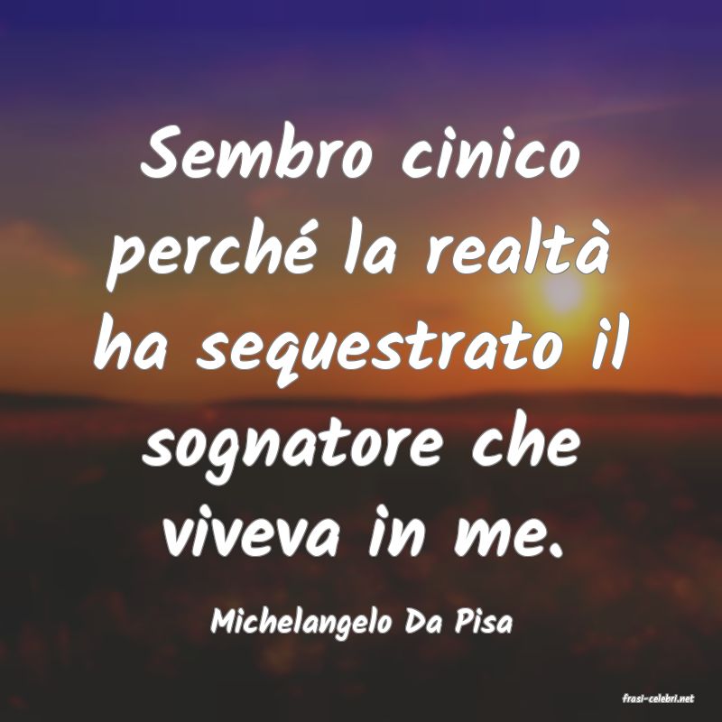 frasi di  Michelangelo Da Pisa
