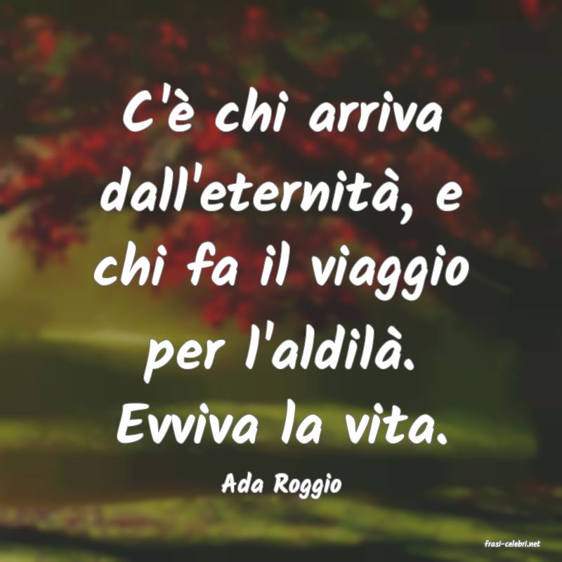 frasi di  Ada Roggio
