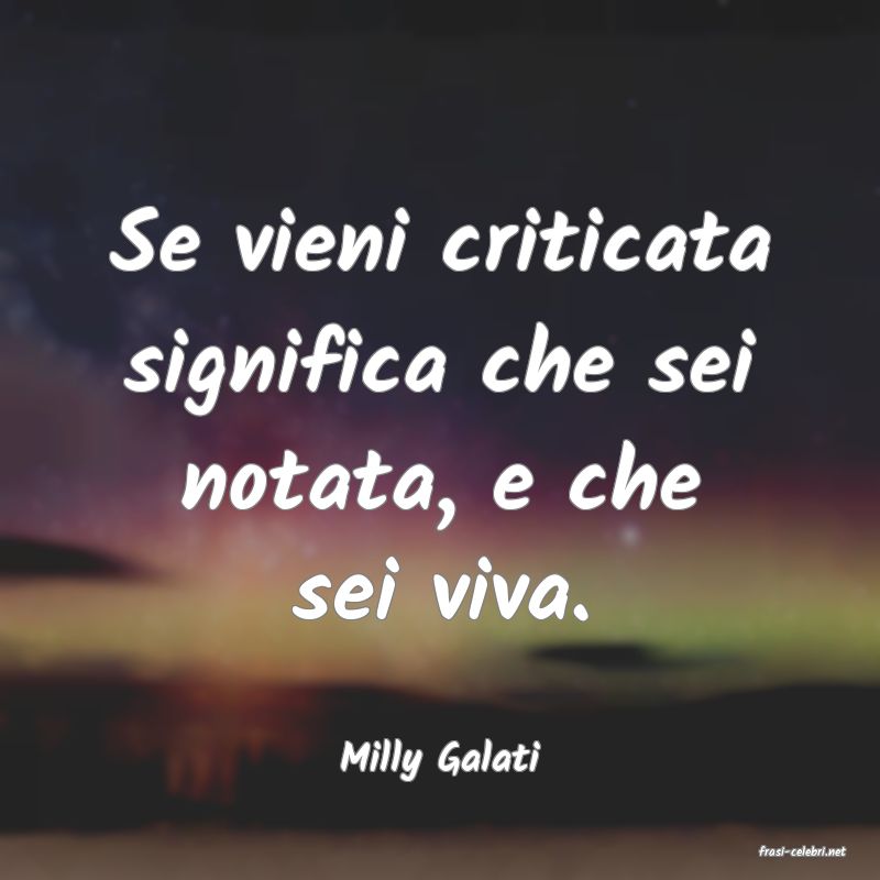frasi di  Milly Galati
