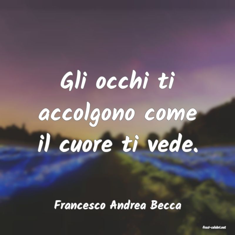 frasi di  Francesco Andrea Becca

