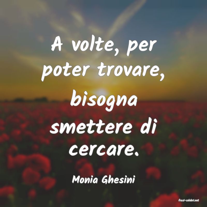frasi di  Monia Ghesini
