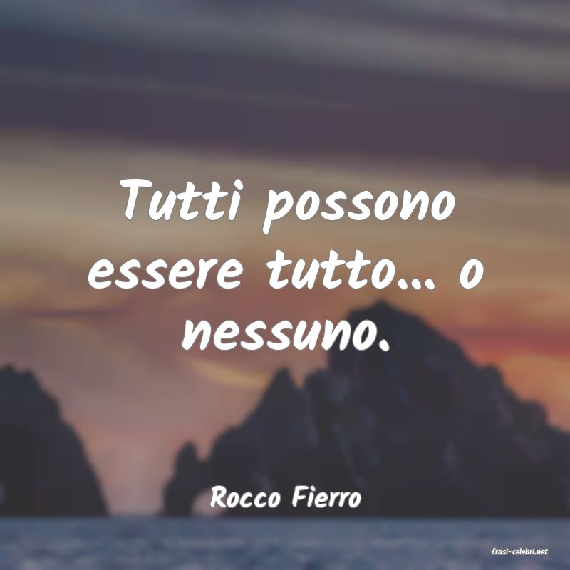 frasi di  Rocco Fierro
