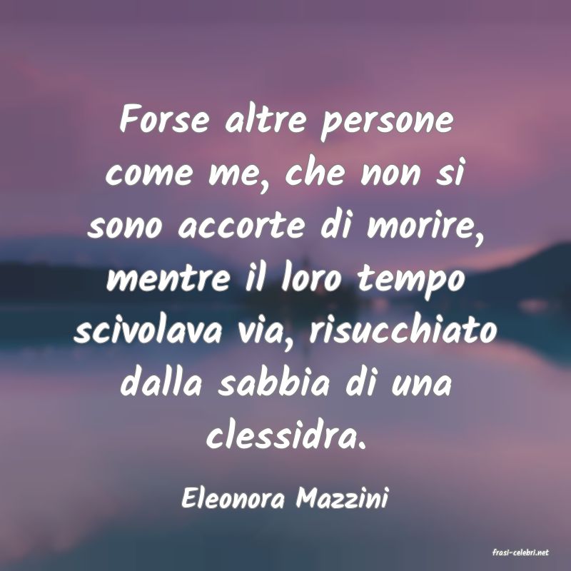 frasi di  Eleonora Mazzini
