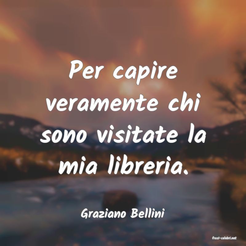 frasi di  Graziano Bellini
