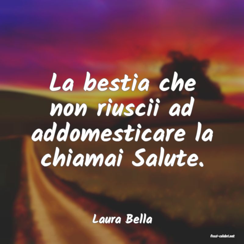 frasi di Laura Bella