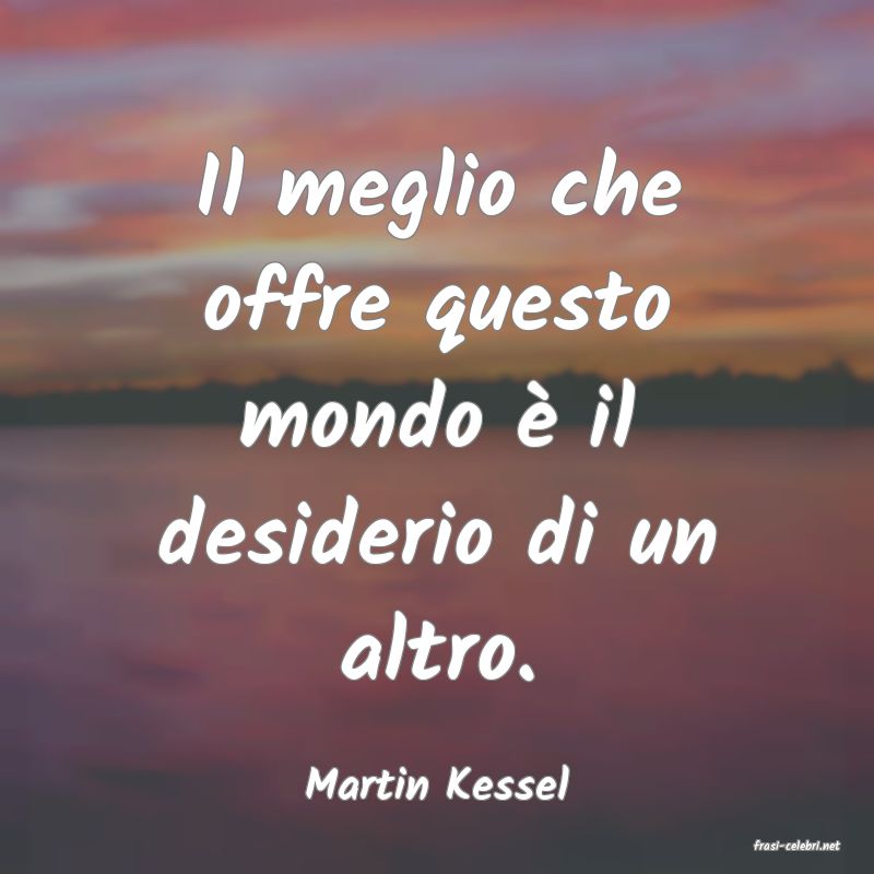 frasi di Martin Kessel