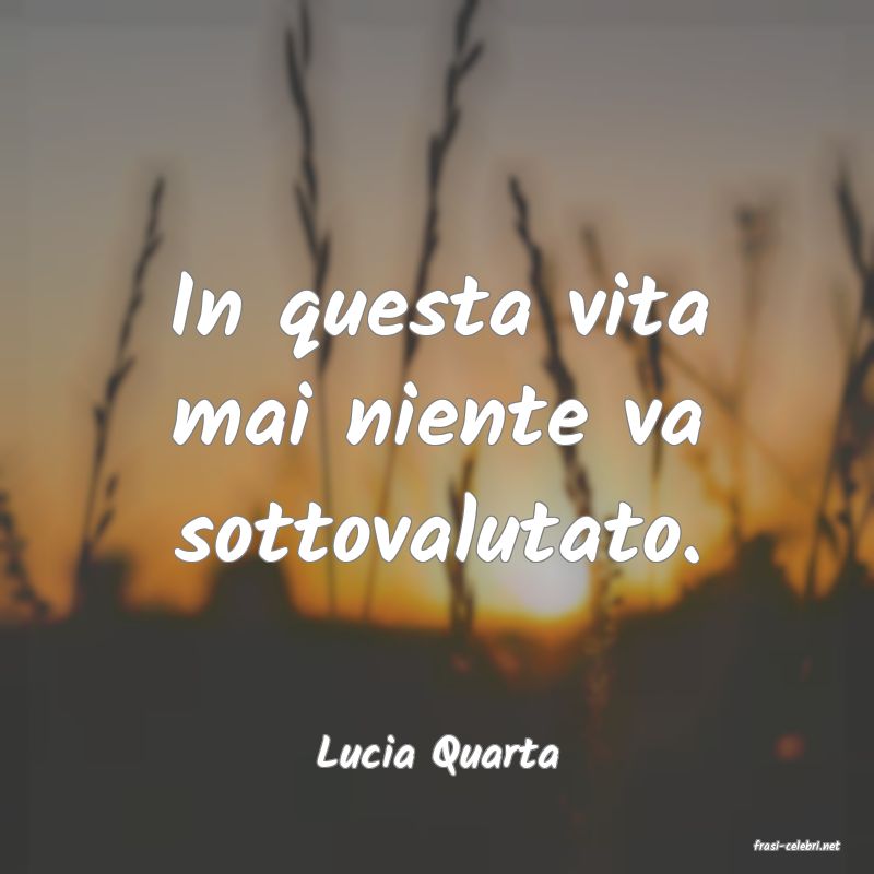 frasi di  Lucia Quarta
