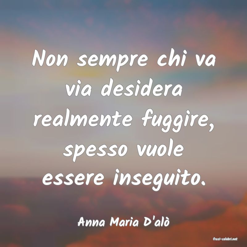 frasi di Anna Maria D'al