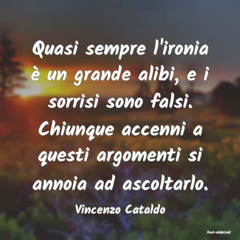 frasi di  Vincenzo Cataldo
