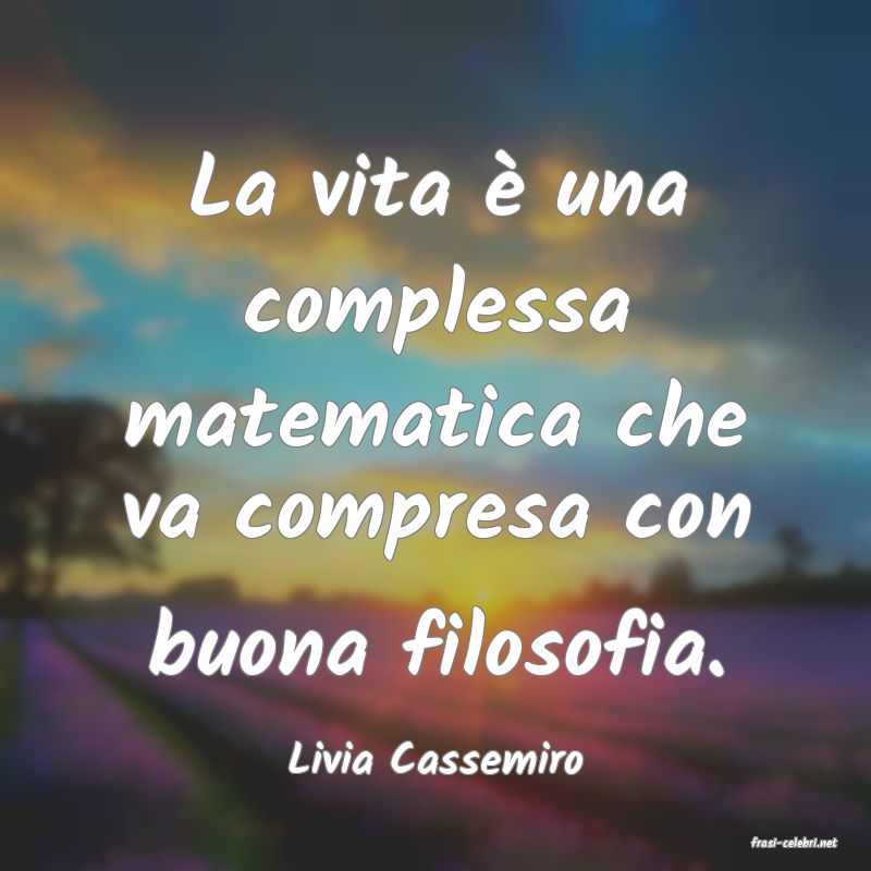 frasi di  Livia Cassemiro
