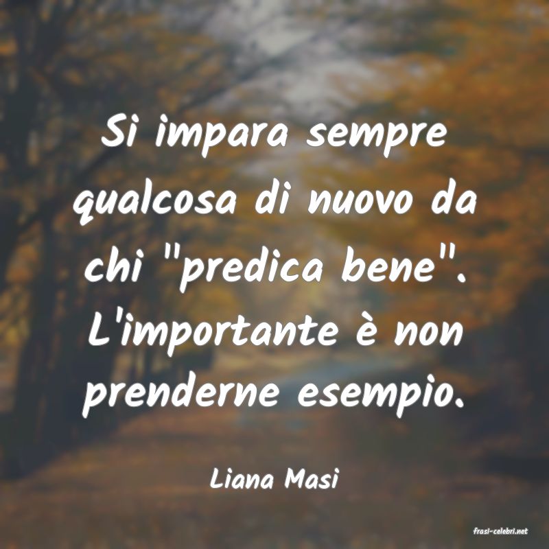 frasi di  Liana Masi

