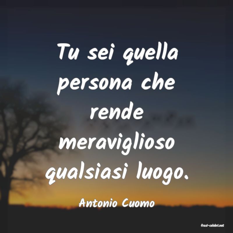 frasi di  Antonio Cuomo
